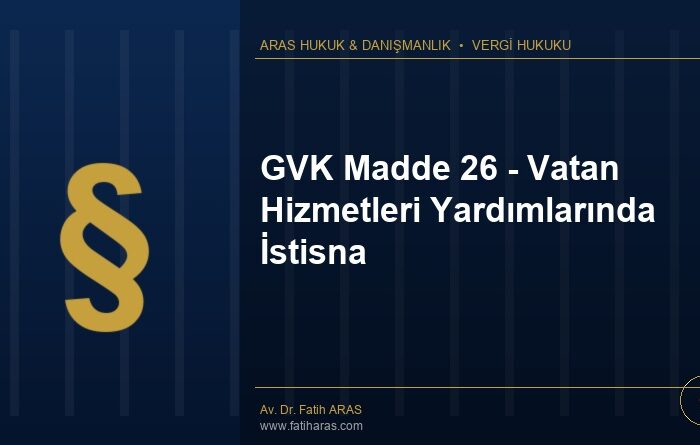 GVK Madde 26 - Vatan Hizmetleri Yardımlarında İstisna