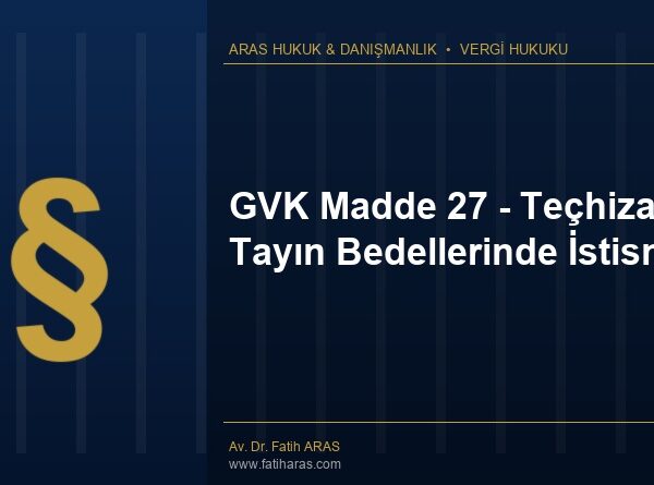 GVK Madde 27 - Teçhizat ve Tayın Bedellerinde İstisna
