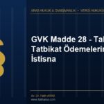 GVK Madde 28 – Tahsil ve Tatbikat Ödemelerinde İstisna GVK Madde 28 - Tahsil ve Tatbikat Ödemelerinde İstisna