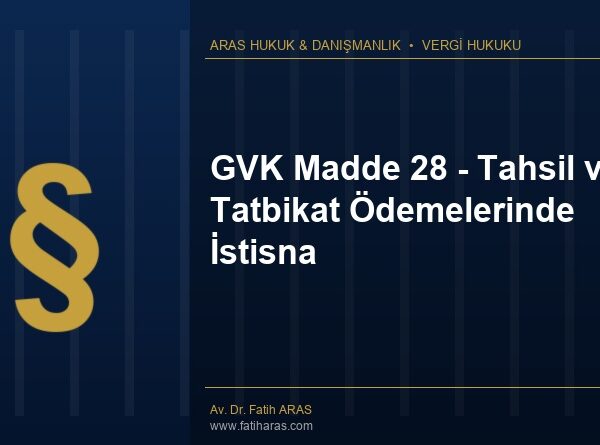 GVK Madde 28 - Tahsil ve Tatbikat Ödemelerinde İstisna