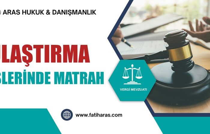GVK Madde 45 Ulaştırma İşlerinde Matrah
