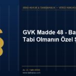 GVK Madde 48 – Basit Usule Tabi Olmanın Özel Şartları GVK Madde 48 - Basit Usule Tabi Olmanın Özel Şartları