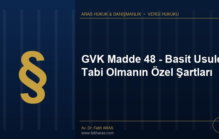 GVK Madde 48 - Basit Usule Tabi Olmanın Özel Şartları