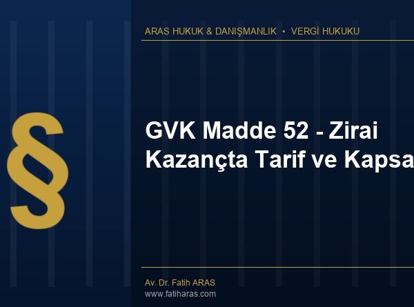 GVK Madde 52 - Zirai Kazançta Tarif ve Kapsam