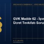 GVK Madde 62 - İşverenler ve Ücret Tevkifatı Sorumluluğu