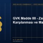 GVK Madde 88 - Zararların Karşılanması ve Mahsubu