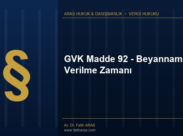 GVK Madde 92 - Beyannamenin Verilme Zamanı