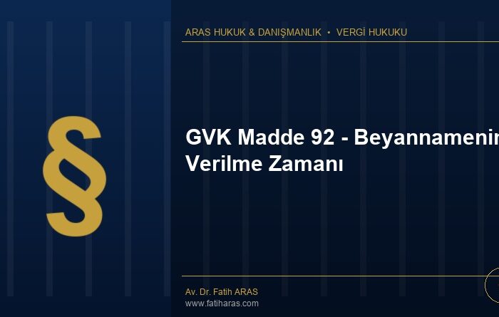GVK Madde 92 - Beyannamenin Verilme Zamanı
