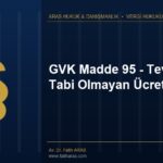 GVK Madde 95 – Tevkifata Tabi Olmayan Ücretler GVK Madde 95 - Tevkifata Tabi Olmayan Ücretler
