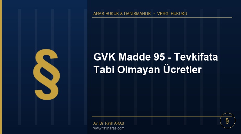 GVK Madde 95 – Tevkifata Tabi Olmayan Ücretler GVK Madde 95 - Tevkifata Tabi Olmayan Ücretler