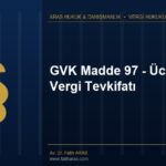 GVK Madde 97 – Ücretlerde Vergi Tevkifatı GVK Madde 97 - Ücretlerde Vergi Tevkifatı