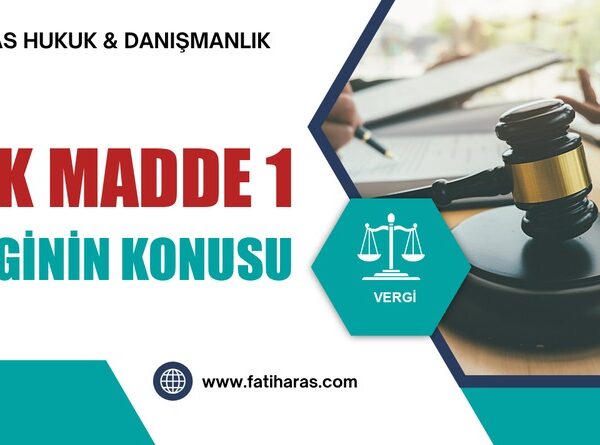 GVK Madde 1 – Gelir Vergisinin Konusu (Mevzuu)