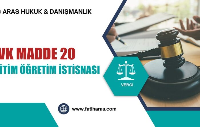 GVK Madde 20 – Eğitim ve Öğretim İşletmelerinde Kazanç İstisnası