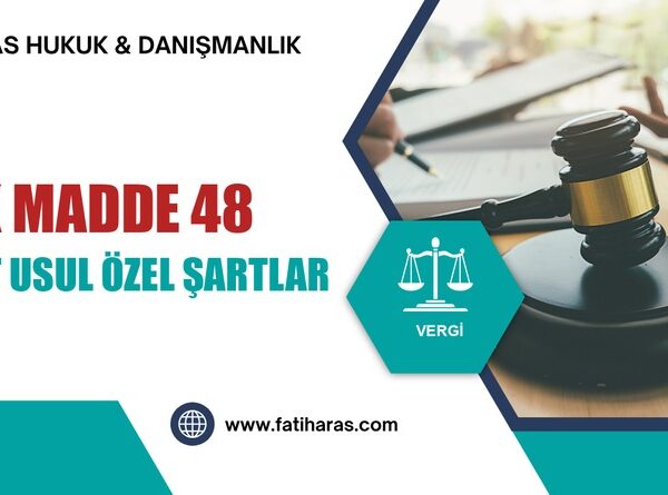 GVK Madde 48 – Basit Usule Tabi Olmanın Özel Şartları