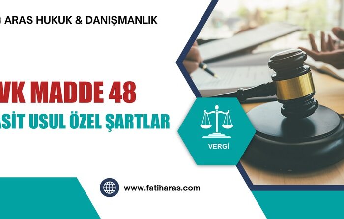 GVK Madde 48 – Basit Usule Tabi Olmanın Özel Şartları
