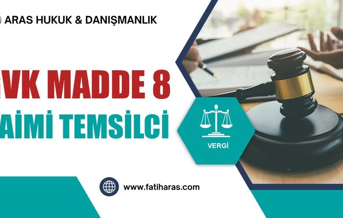 GVK Madde 8 – İş Yeri ve Daimi Temsilci