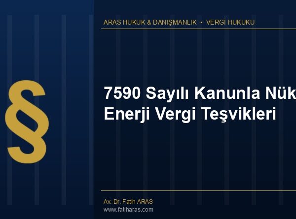 7590 Sayılı Kanunla Nükleer Enerji Vergi Teşvikleri