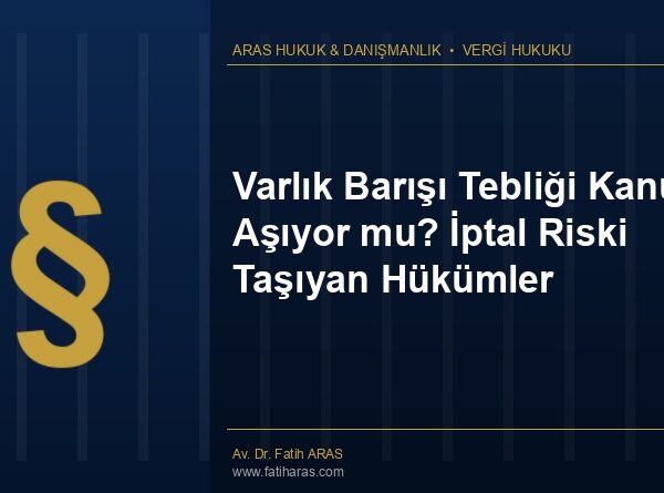 Varlık Barışı Tebliği Kanunu Aşıyor mu? İptal Riski Taşıyan Hükümler