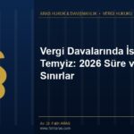 Vergi Davalarında İstinaf ve Temyiz: 2026 Süre ve Parasal Sınırlar Vergi Davalarında İstinaf ve Temyiz: 2026 Süre ve Parasal Sınırlar