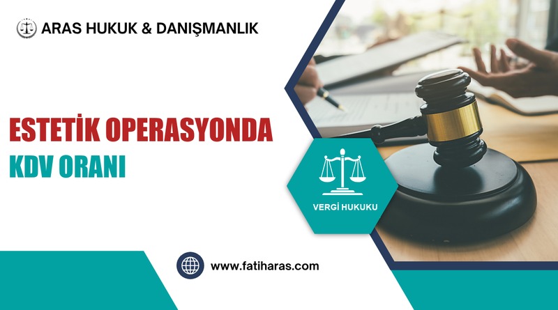 Estetik Operasyonda KDV Oranı: Danıştay Sağlık Hizmeti Saydı