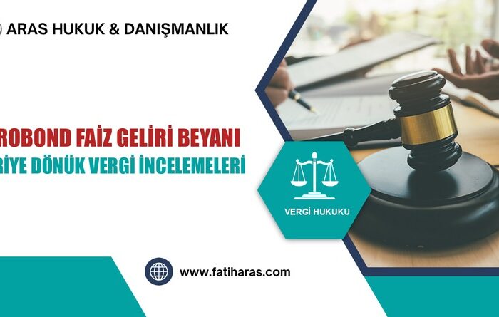 Eurobond Faiz Geliri Beyanı ve Geriye Dönük Vergi İncelemeleri