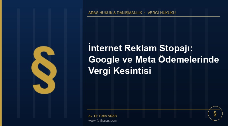 İnternet Reklam Stopajı: Google ve Meta Ödemelerinde Vergi Kesintisi İnternet Reklam Stopajı: Google ve Meta Ödemelerinde Vergi Kesintisi