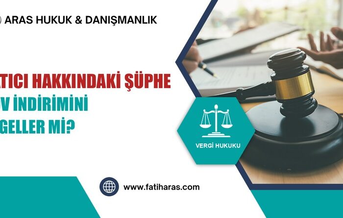 Satıcı Hakkındaki Şüphe KDV İndirimini Engeller mi? AYM'nin Ölçüsü