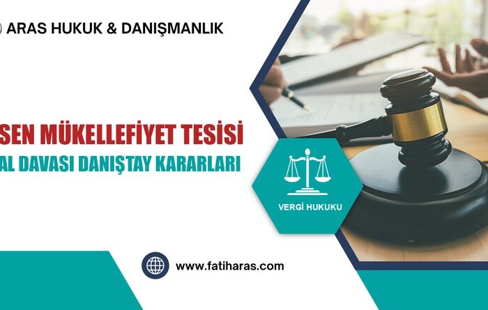 Resen Mükellefiyet Tesisi ve İptal Davası: Danıştay Kararları