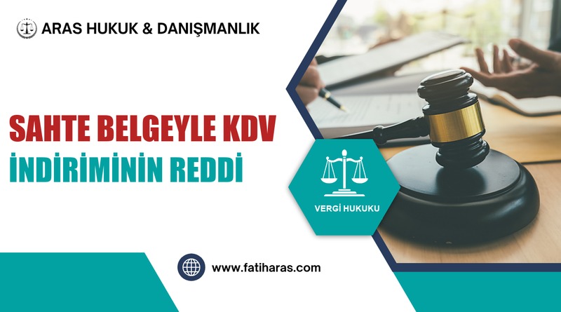 Sahte Belge İsnadıyla KDV İndiriminin Reddi: Sahteliğin Somut Tespiti Zorunludur (Danıştay 9. Daire)