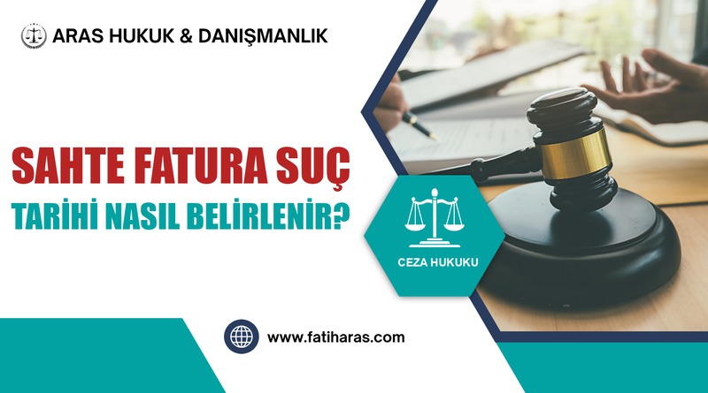 Sahte Fatura Suç Tarihi Nasıl Belirlenir? Sahte Fatura Suç Tarihi Nasıl Belirlenir?