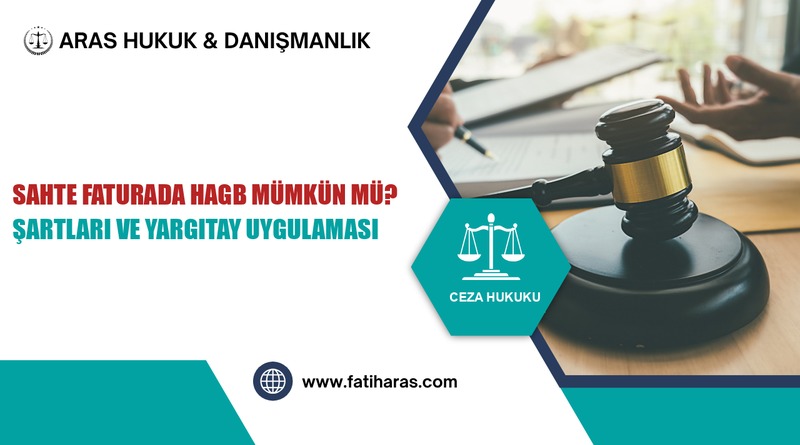 Sahte Faturada HAGB Mümkün mü? Şartları ve Yargıtay Uygulaması Sahte Faturada HAGB Mümkün mü? Şartları ve Yargıtay Uygulaması
