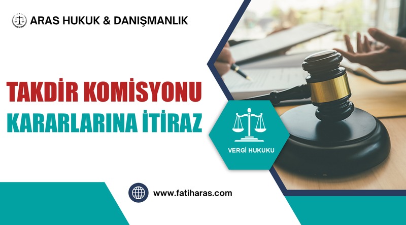 Takdir Komisyonu Kararlarına İtiraz