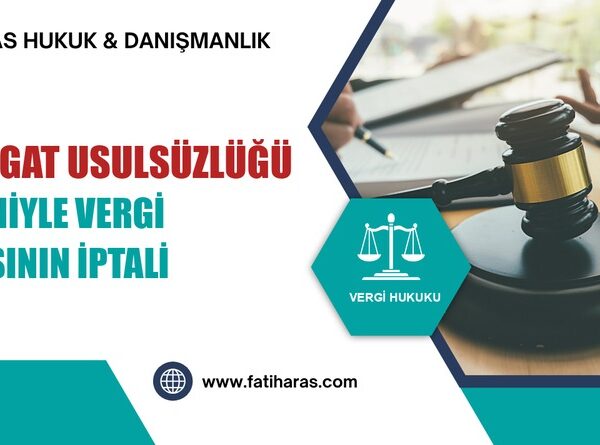 Tebligat Usulsüzlüğü Nedeniyle Vergi Cezasının İptali