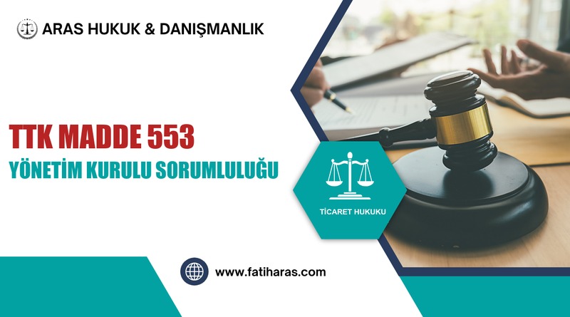 TTK Madde 553: Anonim Şirkette Yönetim Kurulu Sorumluluğu