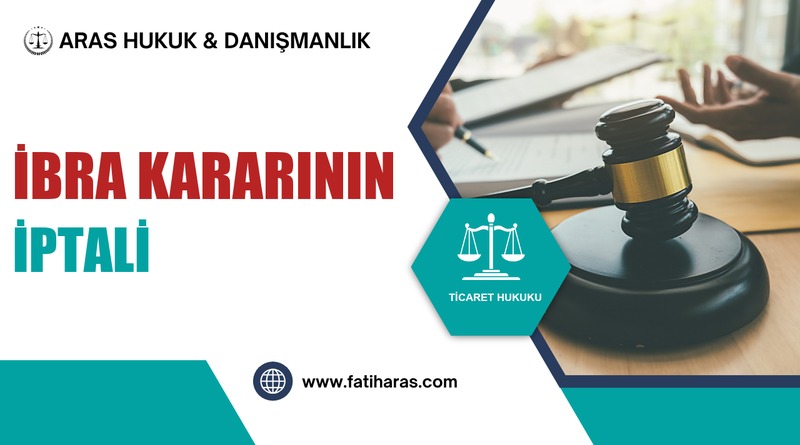 Anonim Şirkette İbra Kararının İptali ve Oy Yasağı