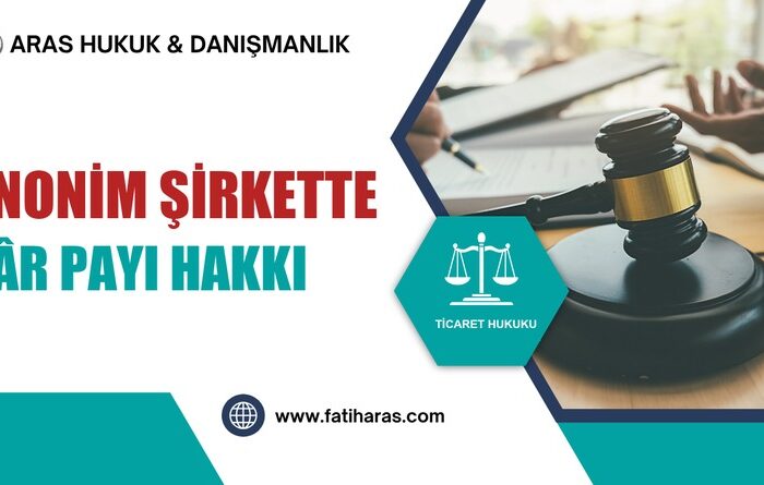 Anonim Şirkette Kâr Payı Hakkı ve Dağıtılmama Davası
