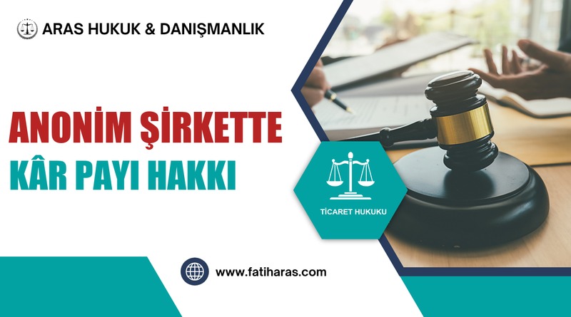 Anonim Şirkette Kâr Payı Hakkı ve Dağıtılmama Davası