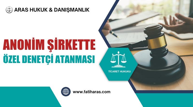 Anonim Şirkette Özel Denetçi Atanması (TTK 438-439)
