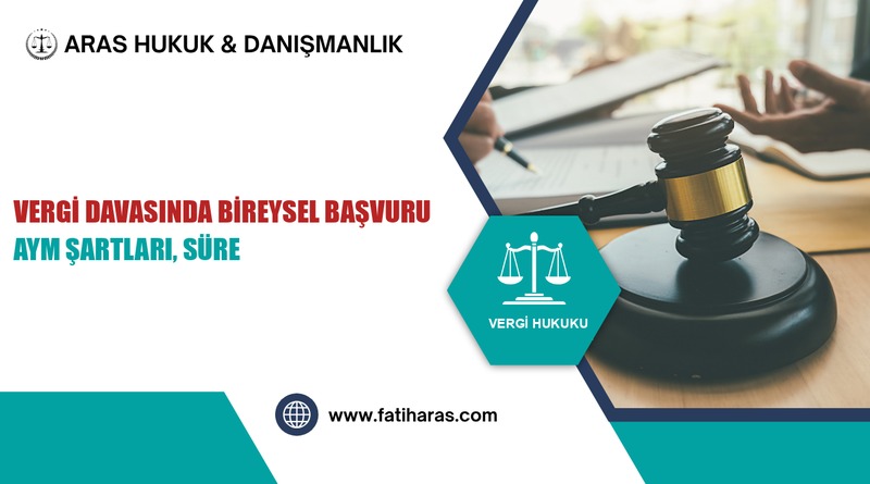Vergi Davasında Bireysel Başvuru: AYM Şartları, Süre ve Emsal Kararlar