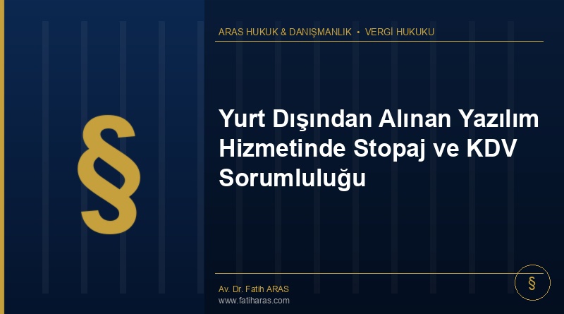 Yurt Dışından Alınan Yazılım Hizmetinde Stopaj ve KDV Sorumluluğu