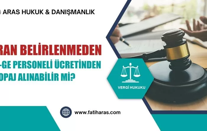 Oran Belirlenmeden Ar-Ge Personeli Ücretinden Stopaj Alınabilir mi?