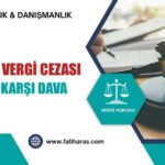 E-Ticaret Vergi Cezası: Kayıt Dışı Satış Tarhiyatına Karşı Dava