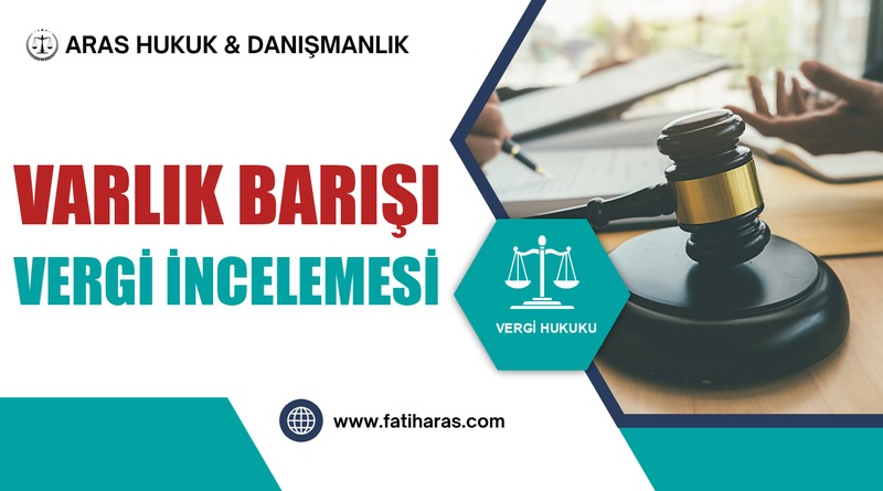 Varlık Barışı Vergi İncelemesi Varlık Barışı Vergi İncelemesi
