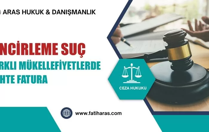Farklı Mükellefiyetlerde Sahte Fatura: Zincirleme Suç Uygulanır mı?