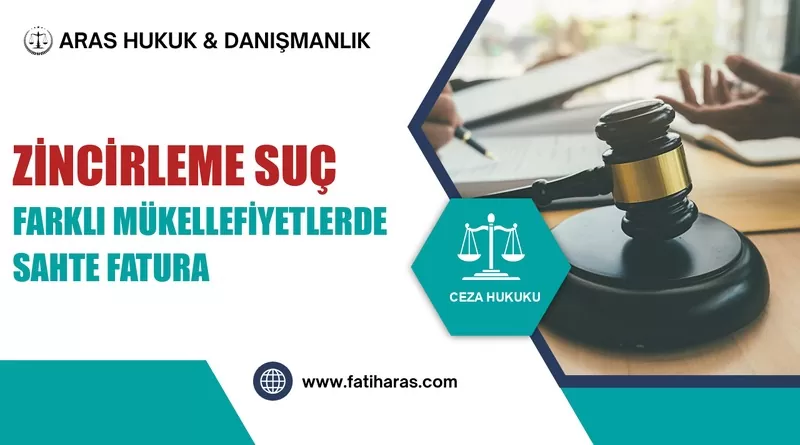 Farklı Mükellefiyetlerde Sahte Fatura: Zincirleme Suç Uygulanır mı?