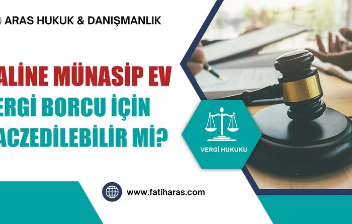 Haline Münasip Ev Vergi Borcu İçin Haczedilebilir mi?