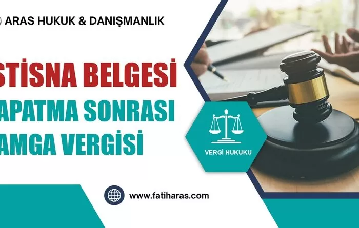 İstisna Belgesi Kapatma Sonrası Damga Vergisi Tarhiyatı