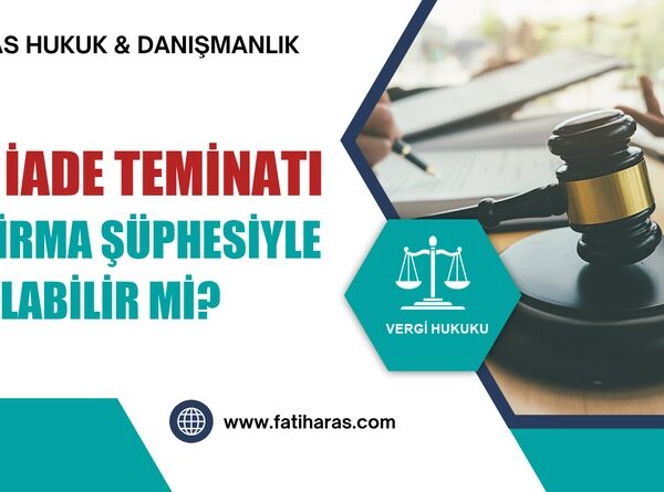 KDV İade Teminatı Alt Firma Şüphesiyle Tutulabilir mi?