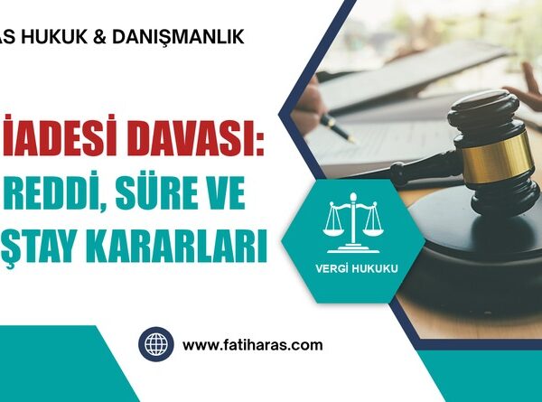 KDV İadesi Davası: İade Reddi, Süre ve Danıştay Kararları