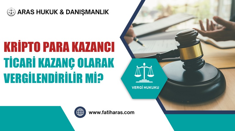 Kripto Para Kazancı Ticari Kazanç Olarak Vergilendirilir mi? Kripto Para Kazancı Ticari Kazanç Olarak Vergilendirilir mi?
